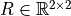 R \in \mathbb{R}^{2 \times 2}