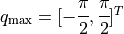 q_{\max} = [-\cfrac{\pi}{2}, \cfrac{\pi}{2}]^T